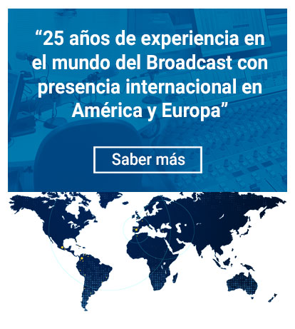 25 años de experiencia en el mundo del Broadcast con presencia internacional en América y Europa. Saber más